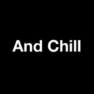 And Chill